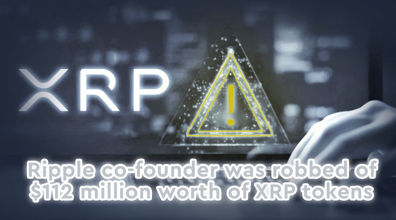 Ripple Co Founder Was Robbed Of 112 Million Worth Of XRP Tokens