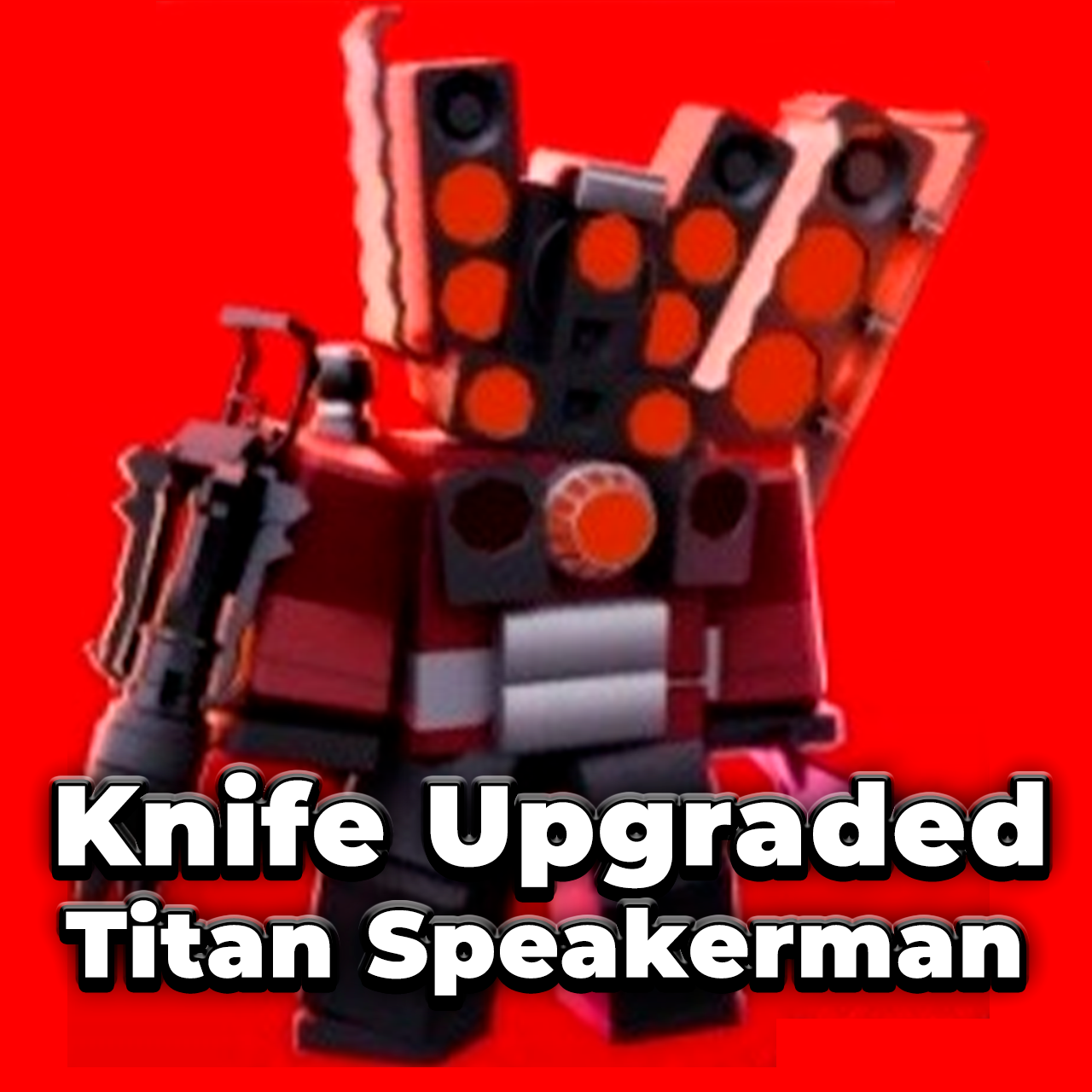 Knife Upgraded Titan Speakerman