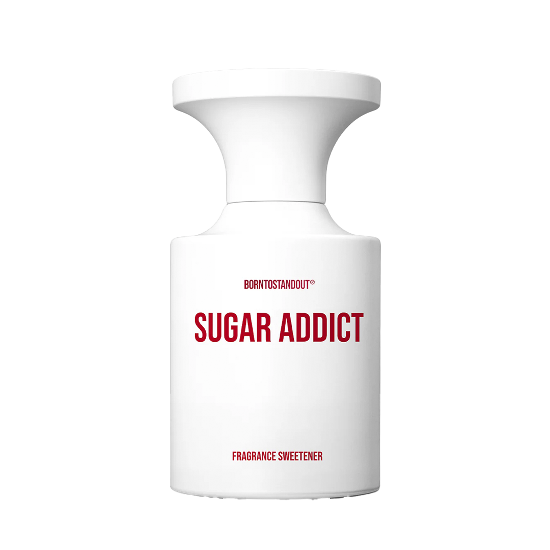 BORNTOSTANDOUT Sugar Addict