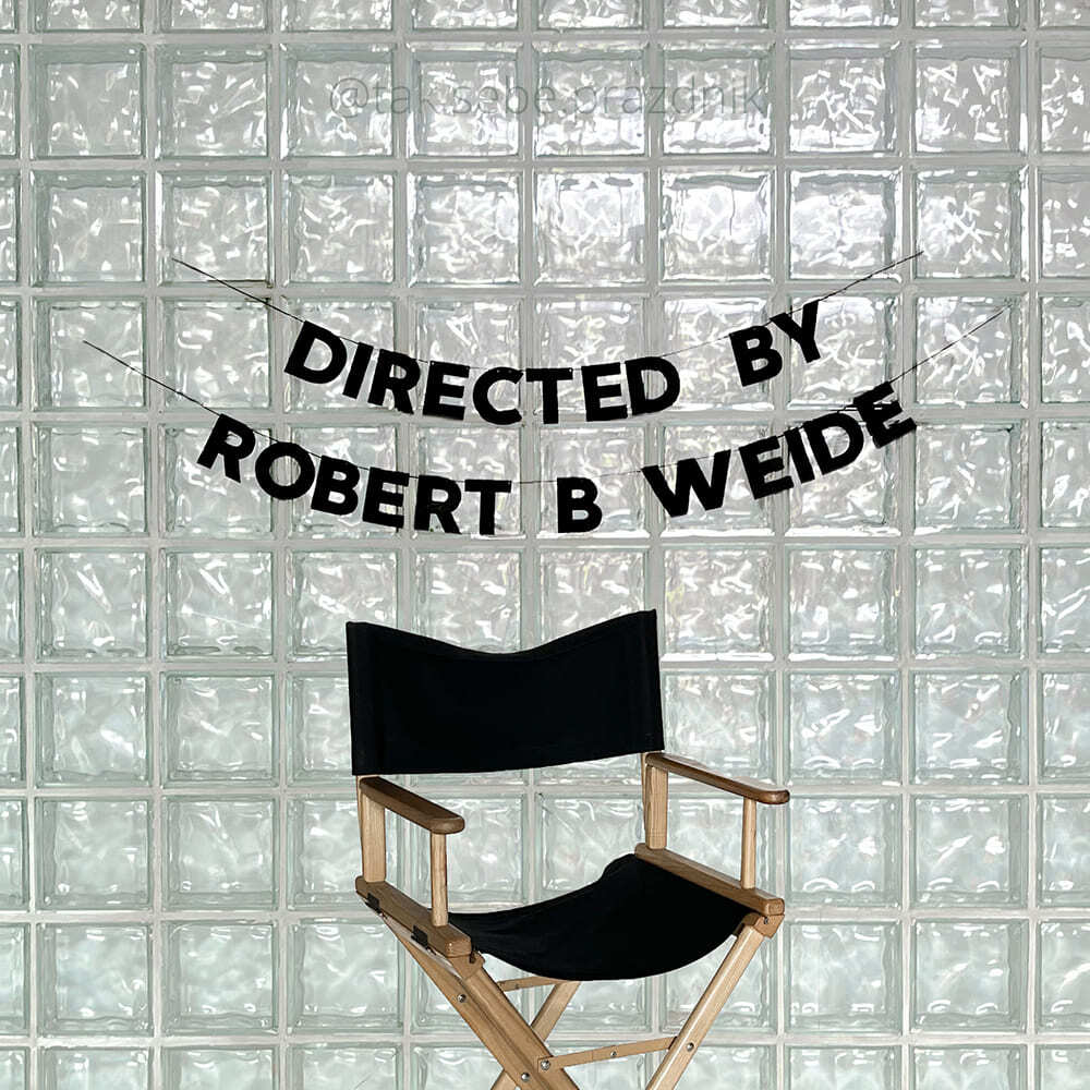 «DIRECTED BY ROBERT B. WEIDE»