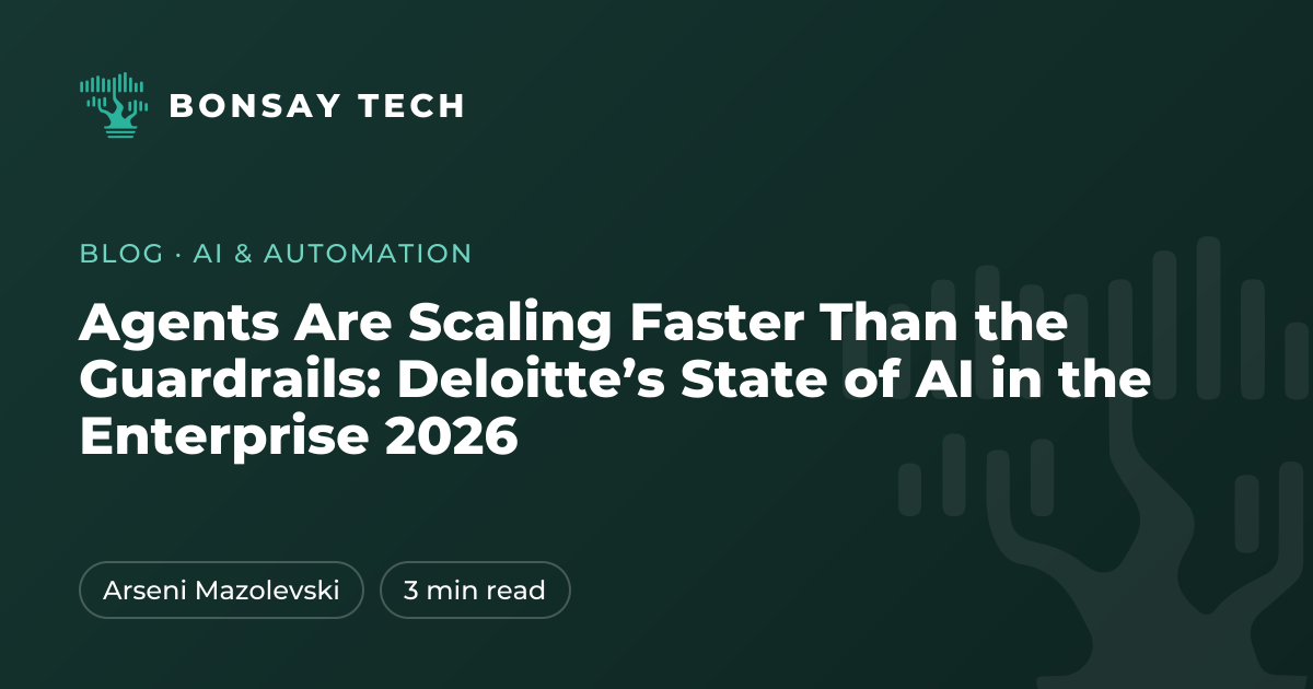 Agents Are Scaling Faster Than the Guardrails: Deloitte’s State of AI in the Enterprise 2026