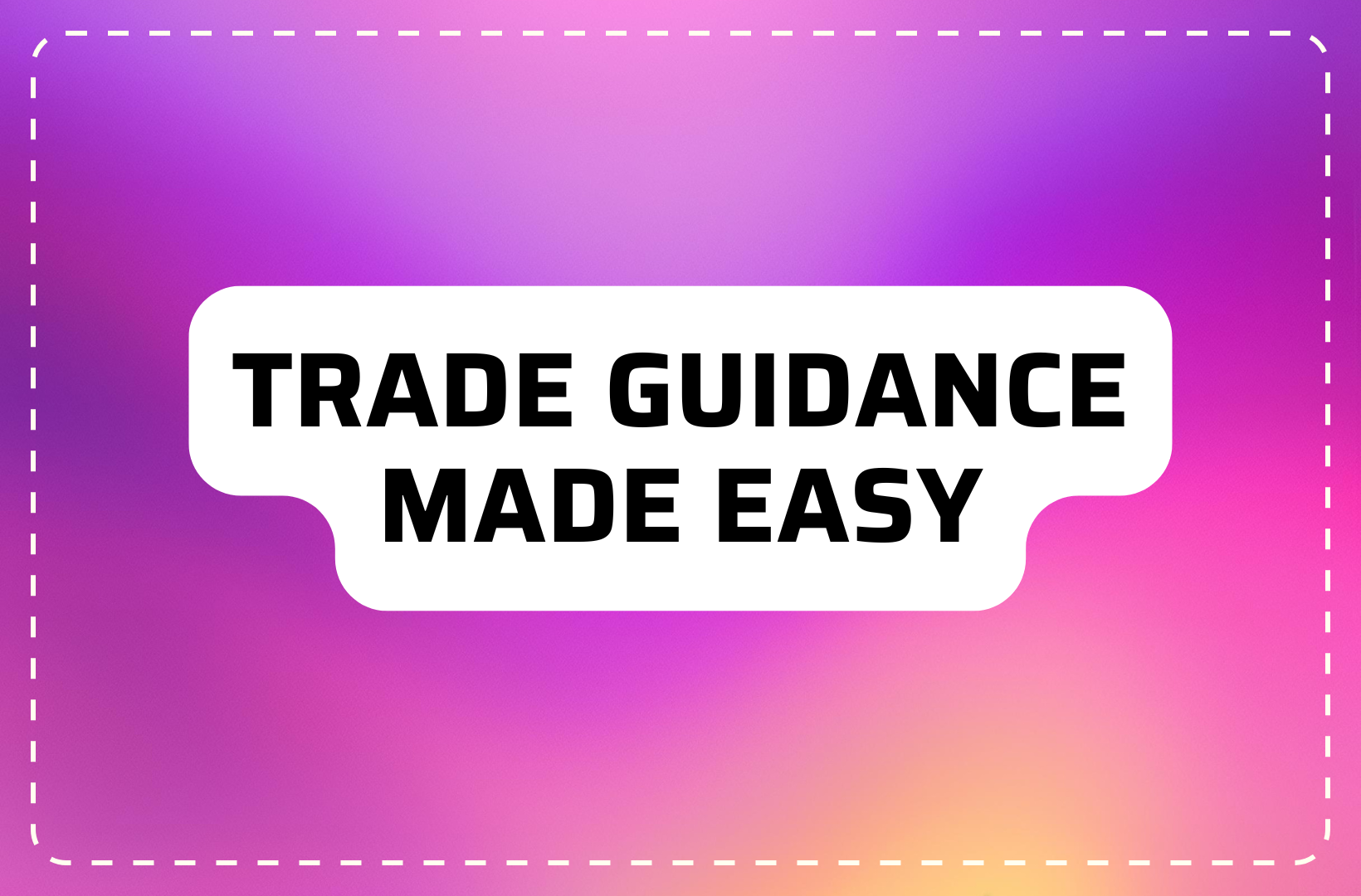 Trade Guidance Made Easy