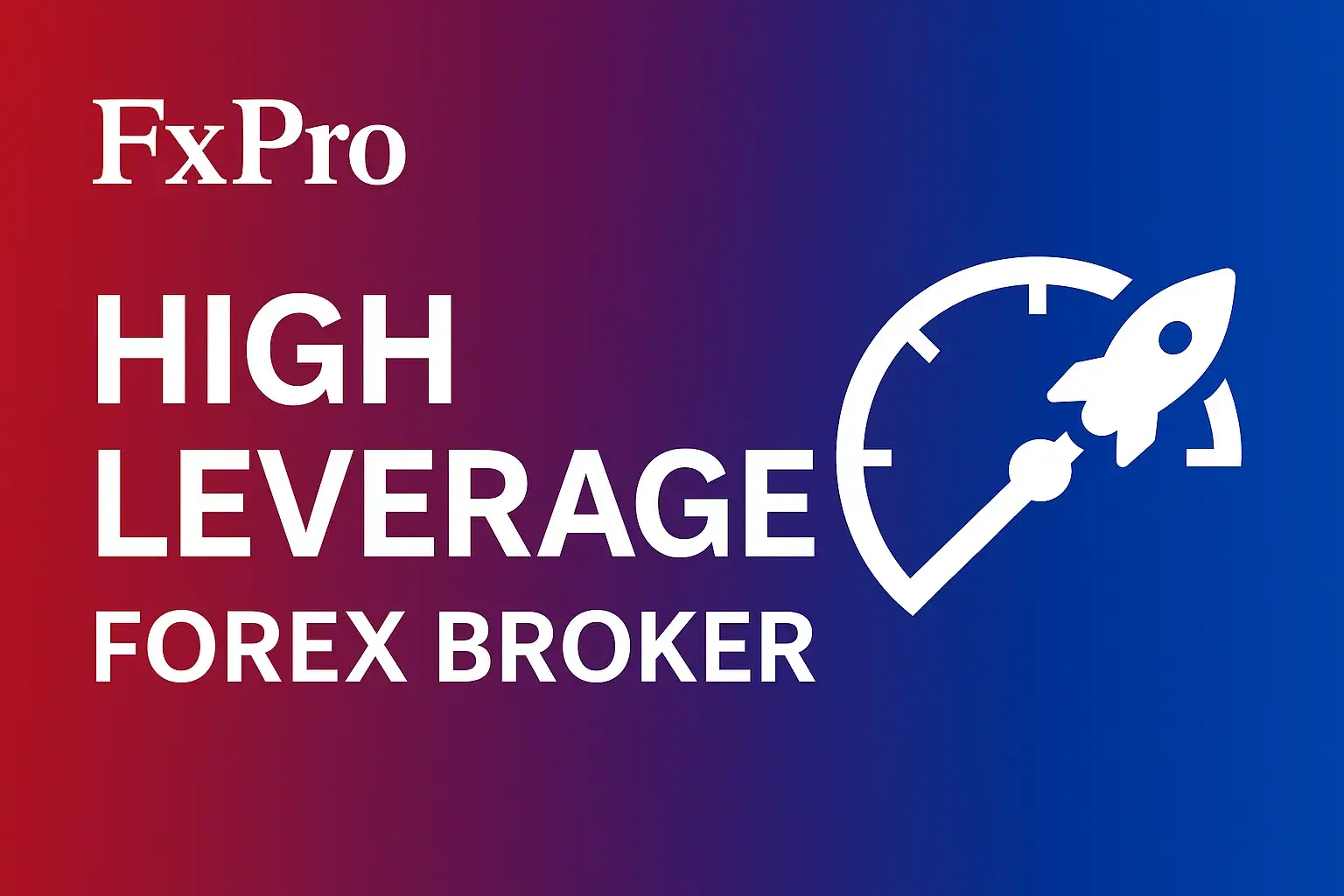High Leverage Forex Broker – Explained & FxPro Limits