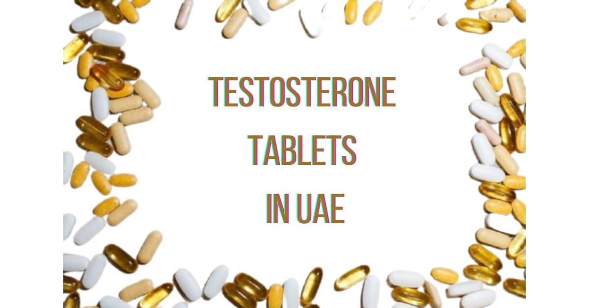 Best Testosterone Tablets in UAE Buy Testosterone Pills