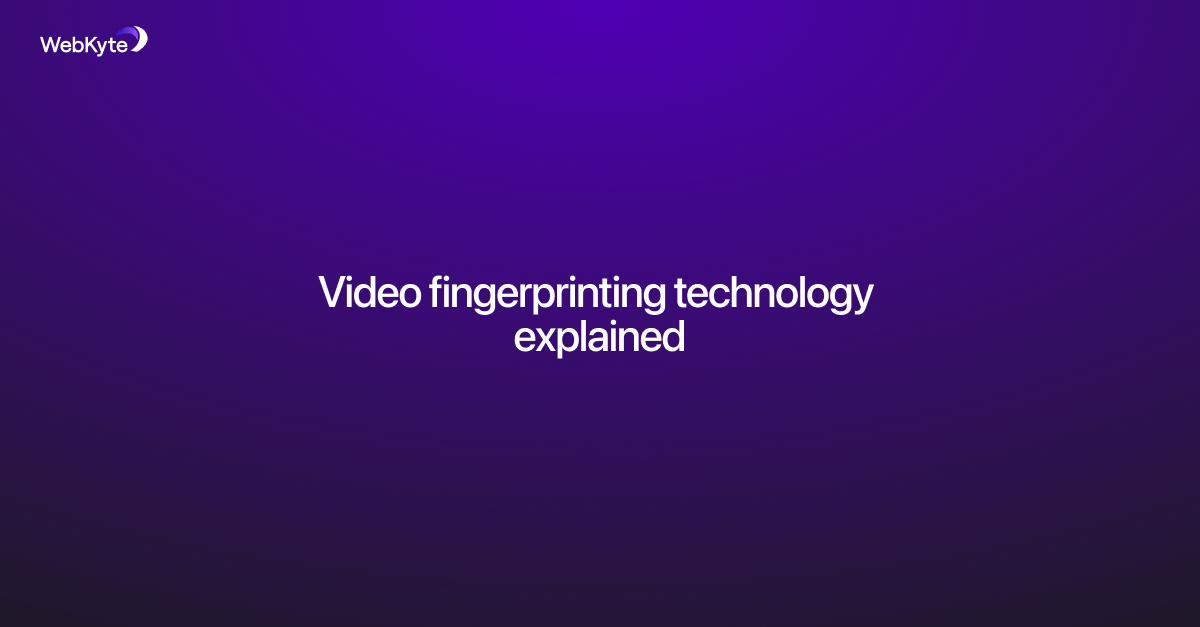 Video fingerprinting technology explained Kyte