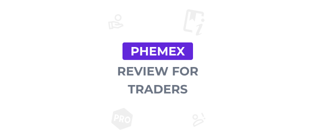 Phemex Exchange: Review For Traders