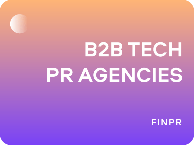 7 Best B2B Tech PR Agencies: Leaders in the Industry