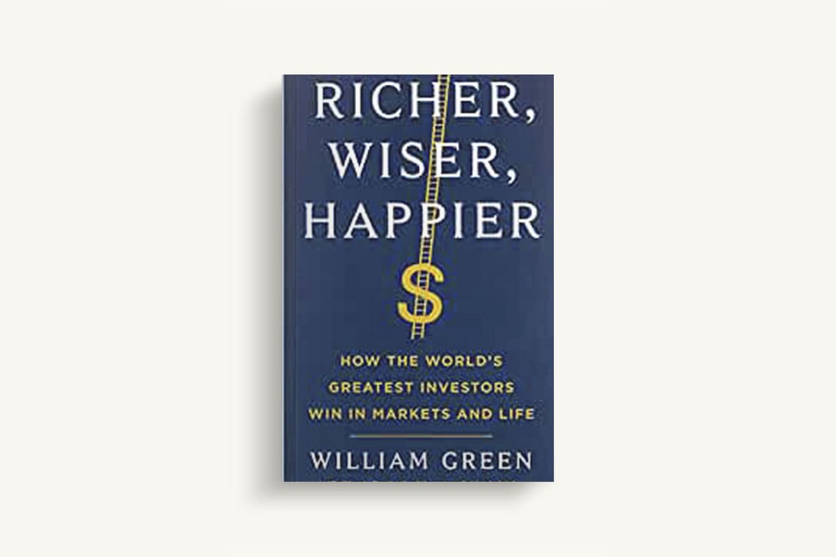 Richer, Wiser, Happier: How the World's Greatest Investors Win in Markets  and Life: Green, William: 9781501164859: : Books