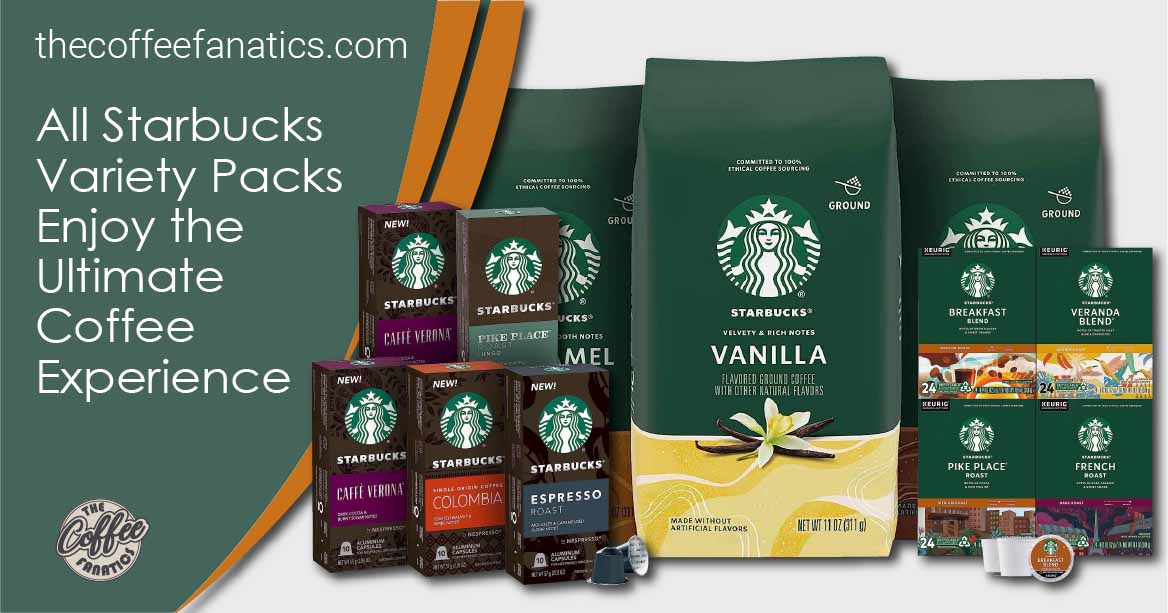 All Starbucks Variety Packs Enjoy the Ultimate Coffee Experience