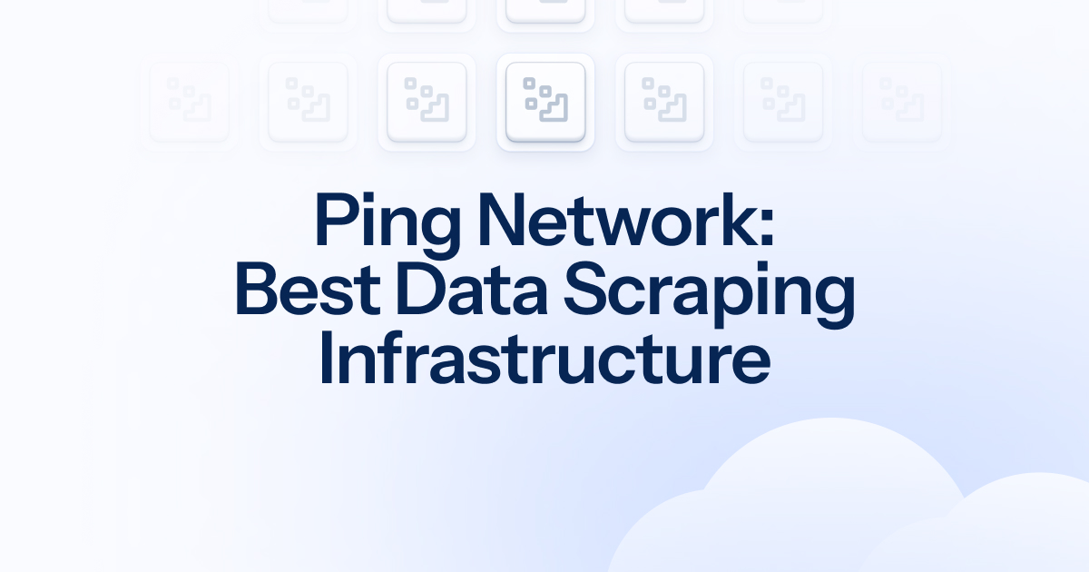 Best Data Scraping Infrastructure 2025 | Ping Network