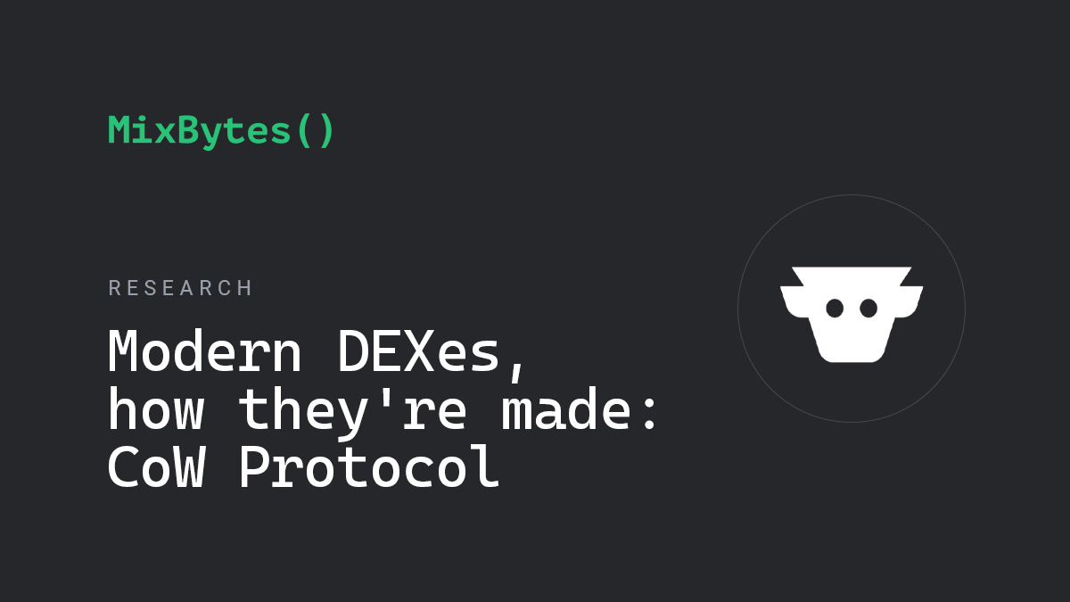 Cowbytes Example Modern DEXes, how they're made: CoW Protocol