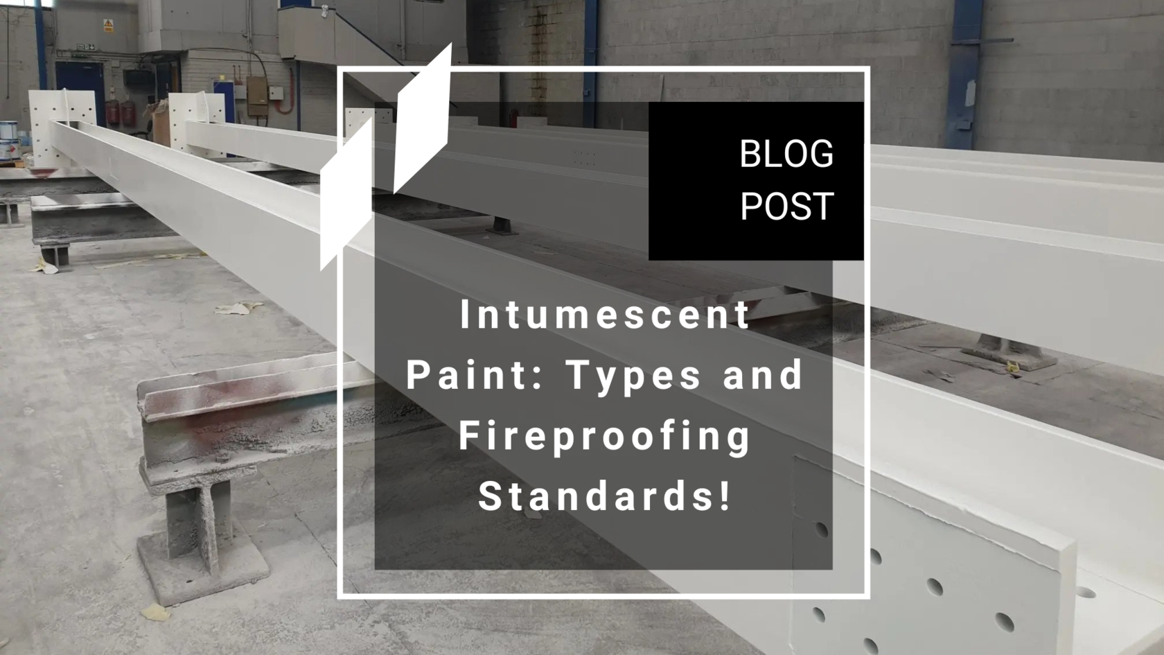 Intumescent Paint Types and Fireproofing Standards!