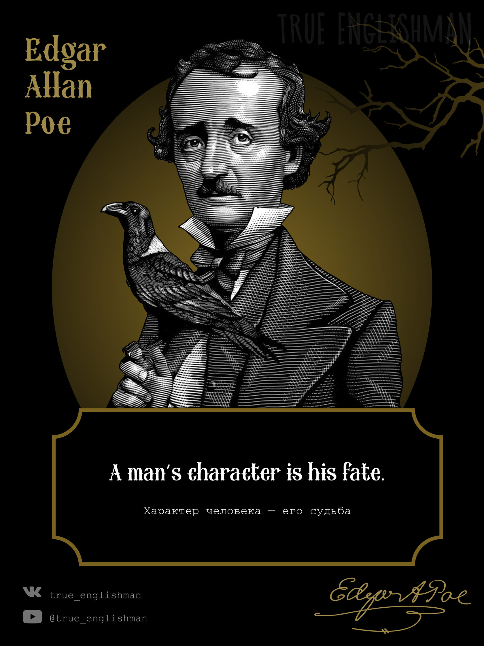 Edgar Allan Poe. A man's character is his fate.
