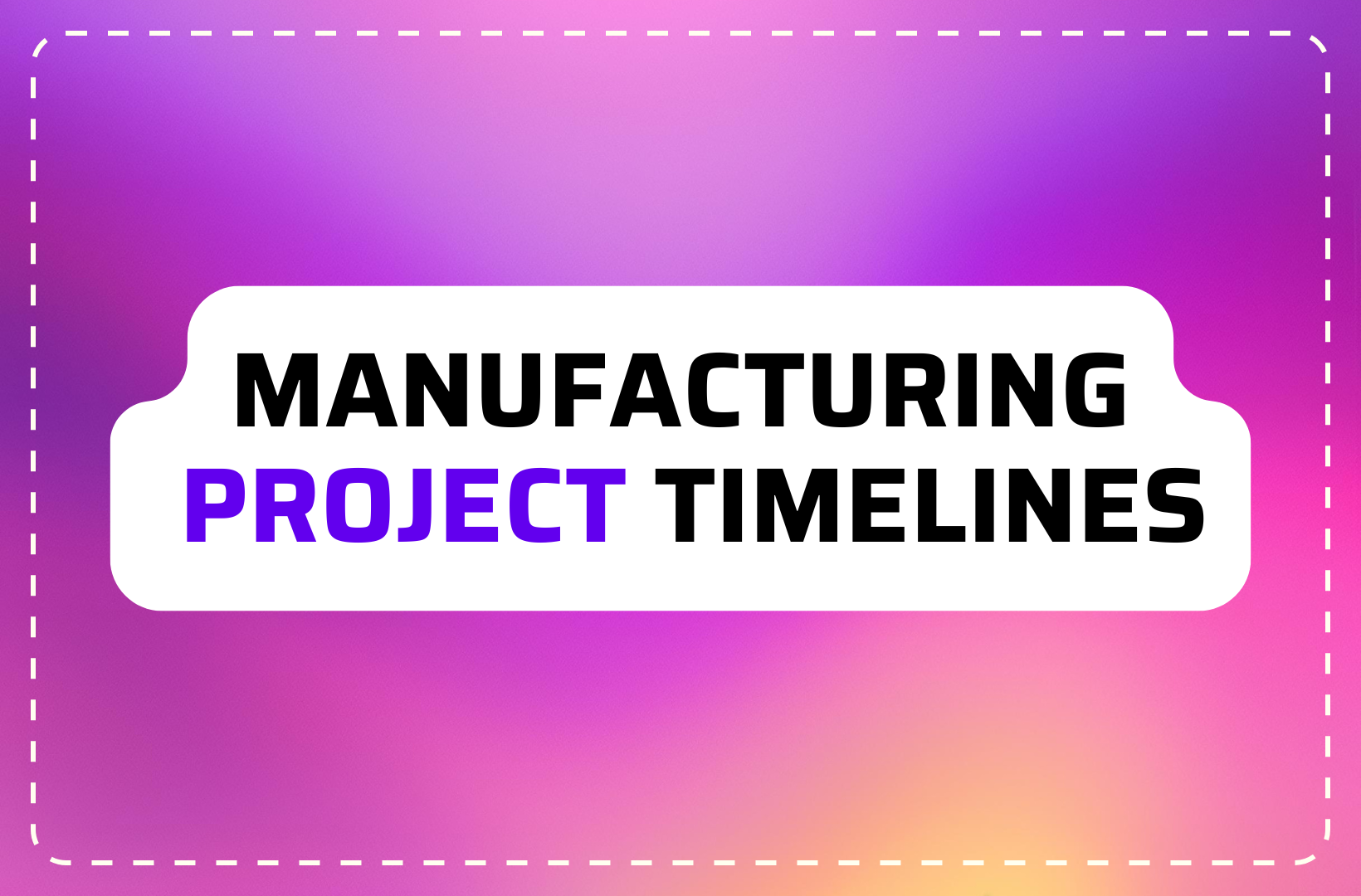 Top Tips to Reduce Delays in Custom Manufacturing Projects