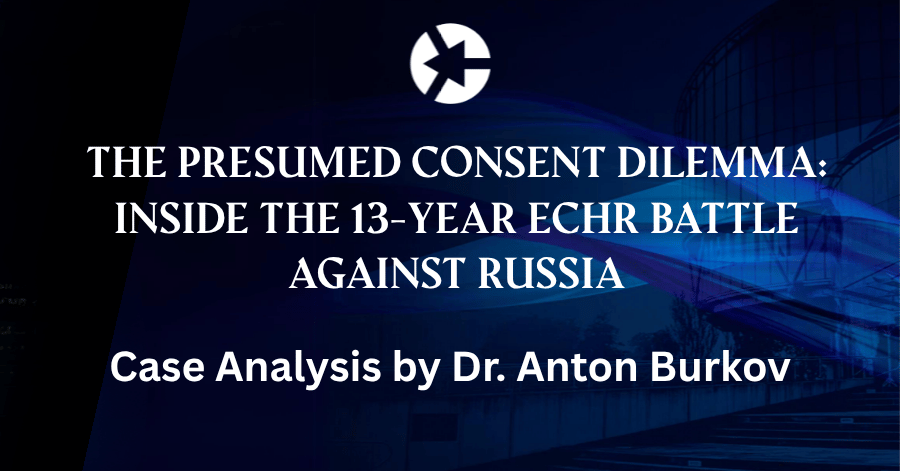 Why the ECHR Ruling on Russias Organ Transplant Law is Critical Evidentiary Record for U.S. Asylum Matters