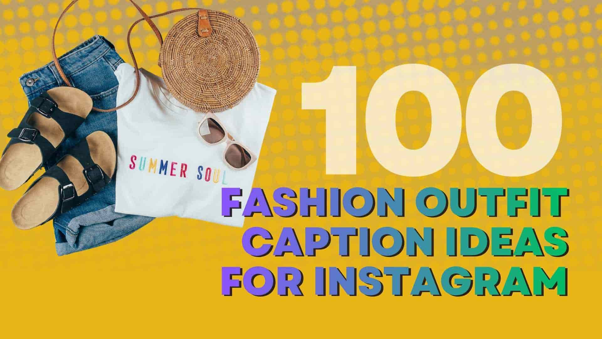 100 Fashion Outfit Caption Ideas for Instagram