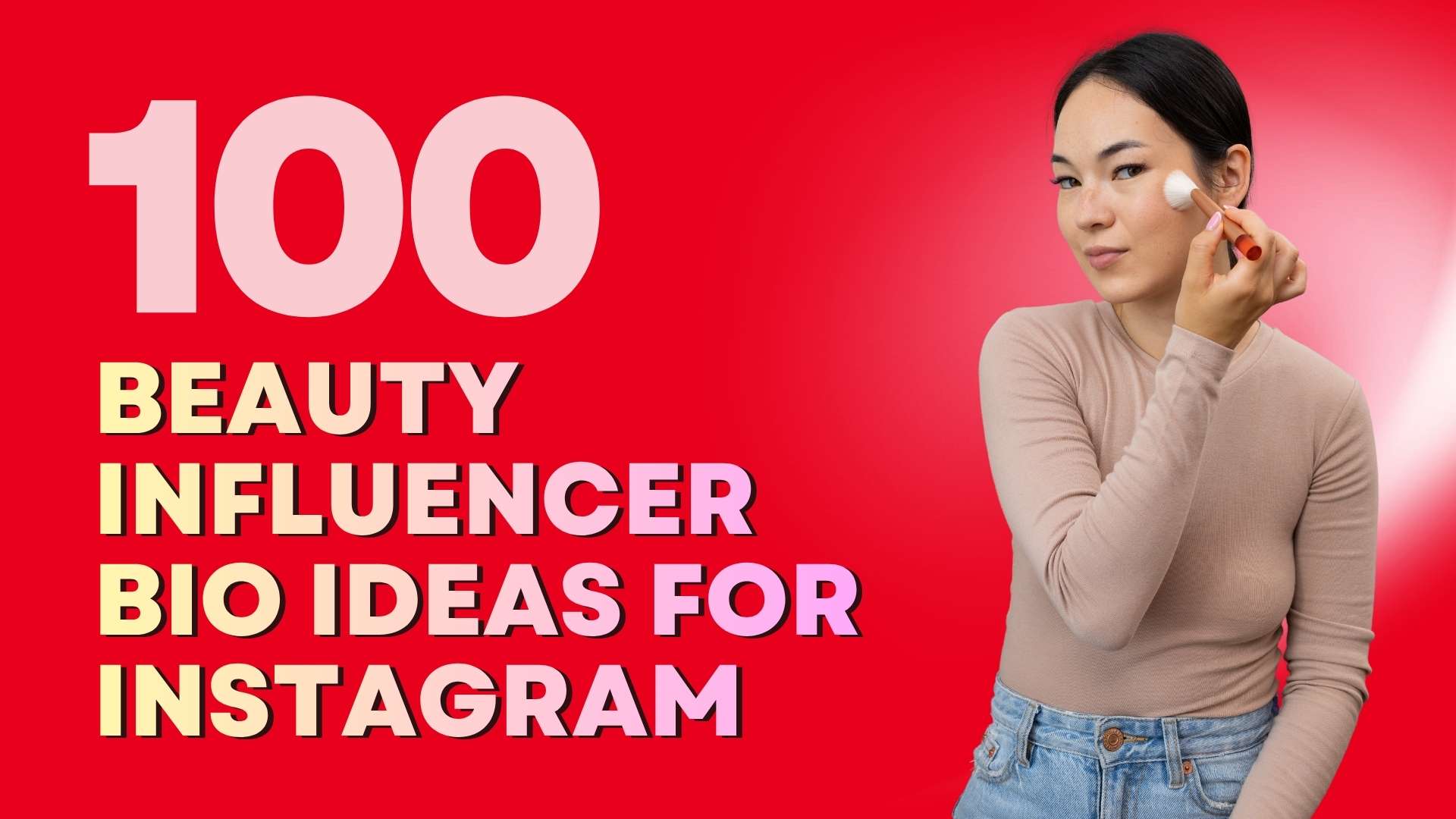 100 Beauty Influencer Bio Ideas for Instagram