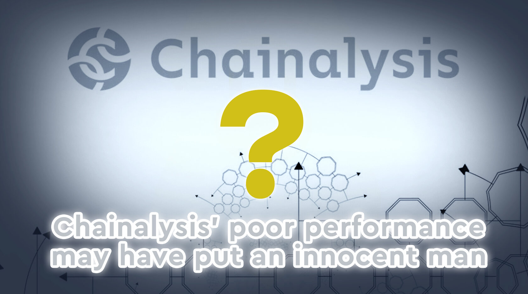 Expert: Chainalysis' poor performance may have put an innocent man ...