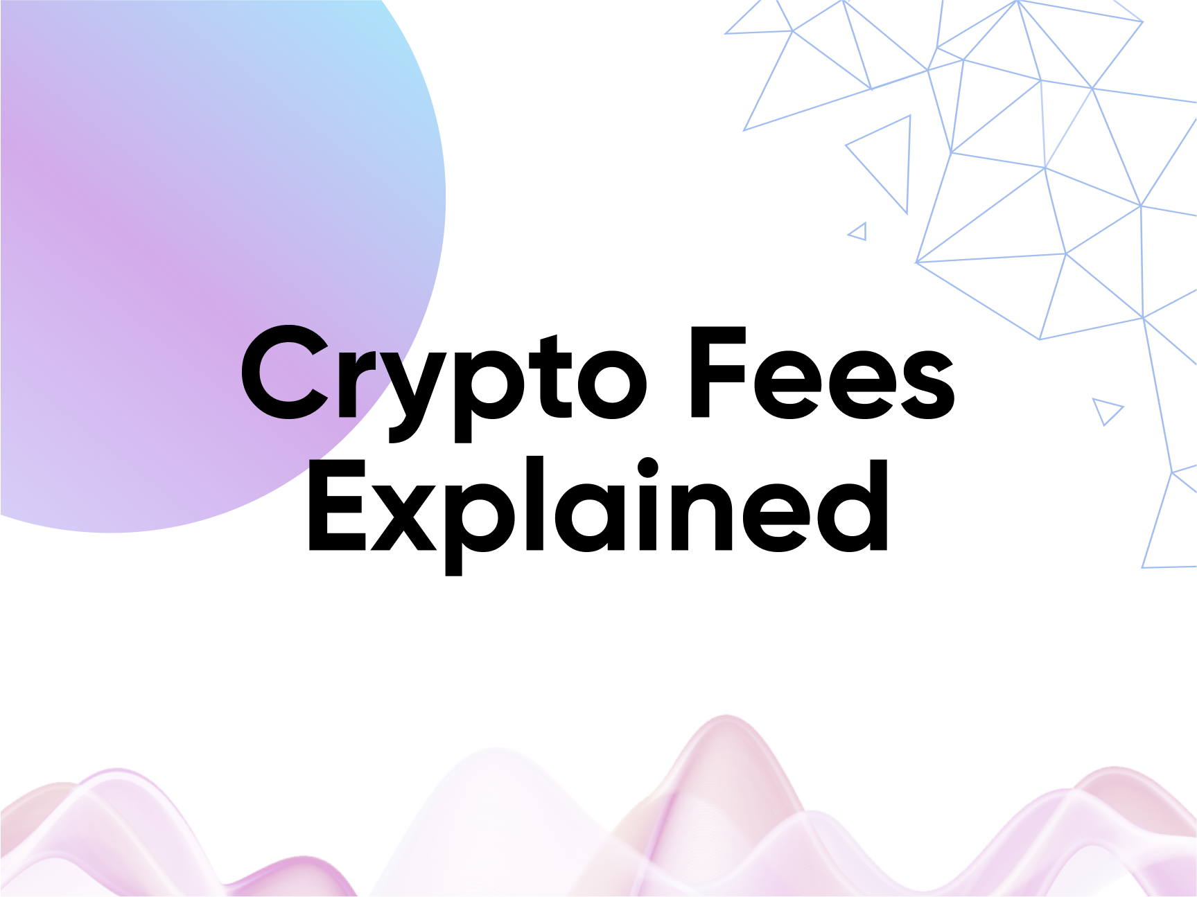 explain fees for cryptocurrencies