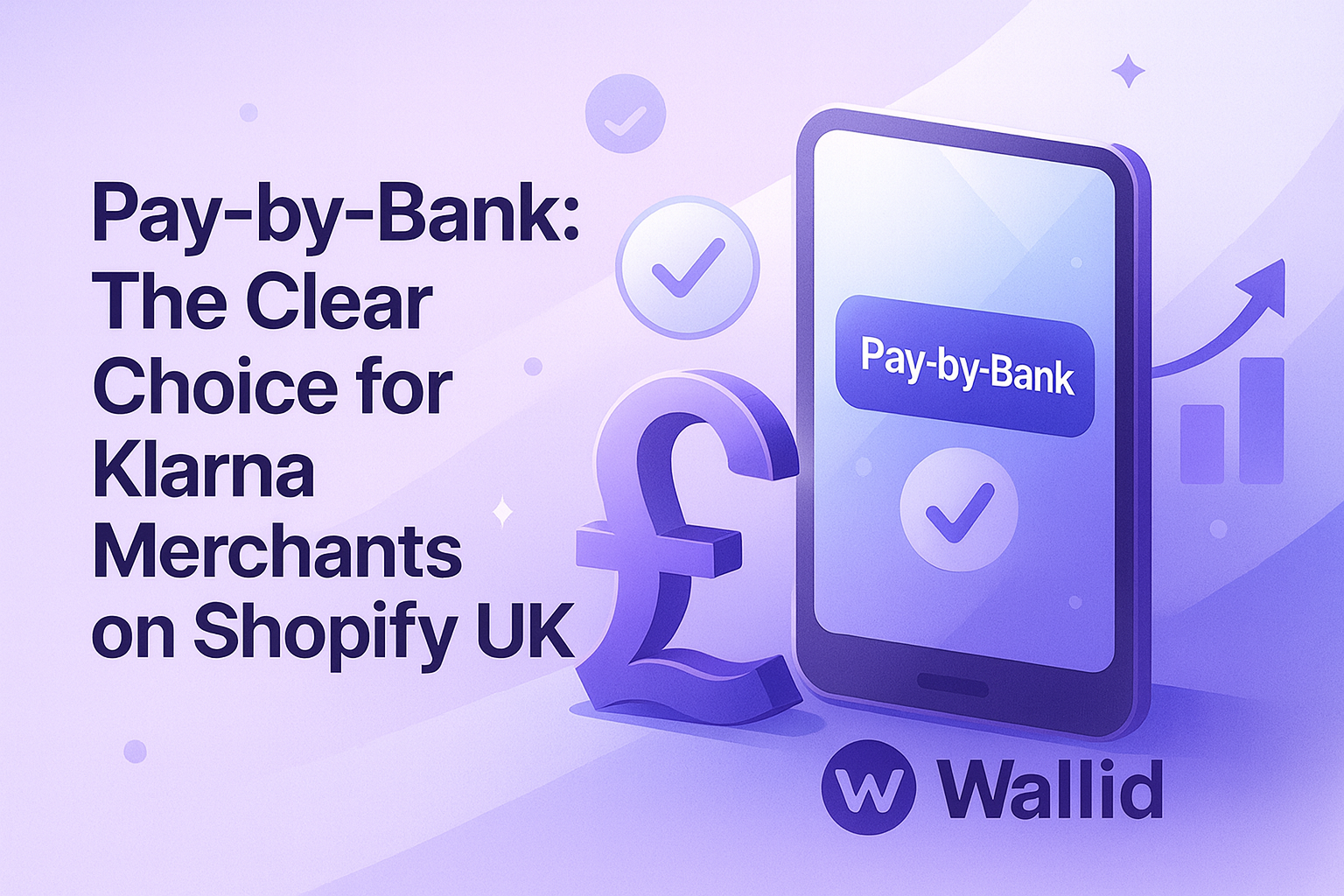 Futuristic purple digital illustration showing a Pay-by-Bank checkout on a smartphone, a pound currency symbol, growth chart, and Wallid branding, representing lower Klarna fees for Shopify UK merchants.