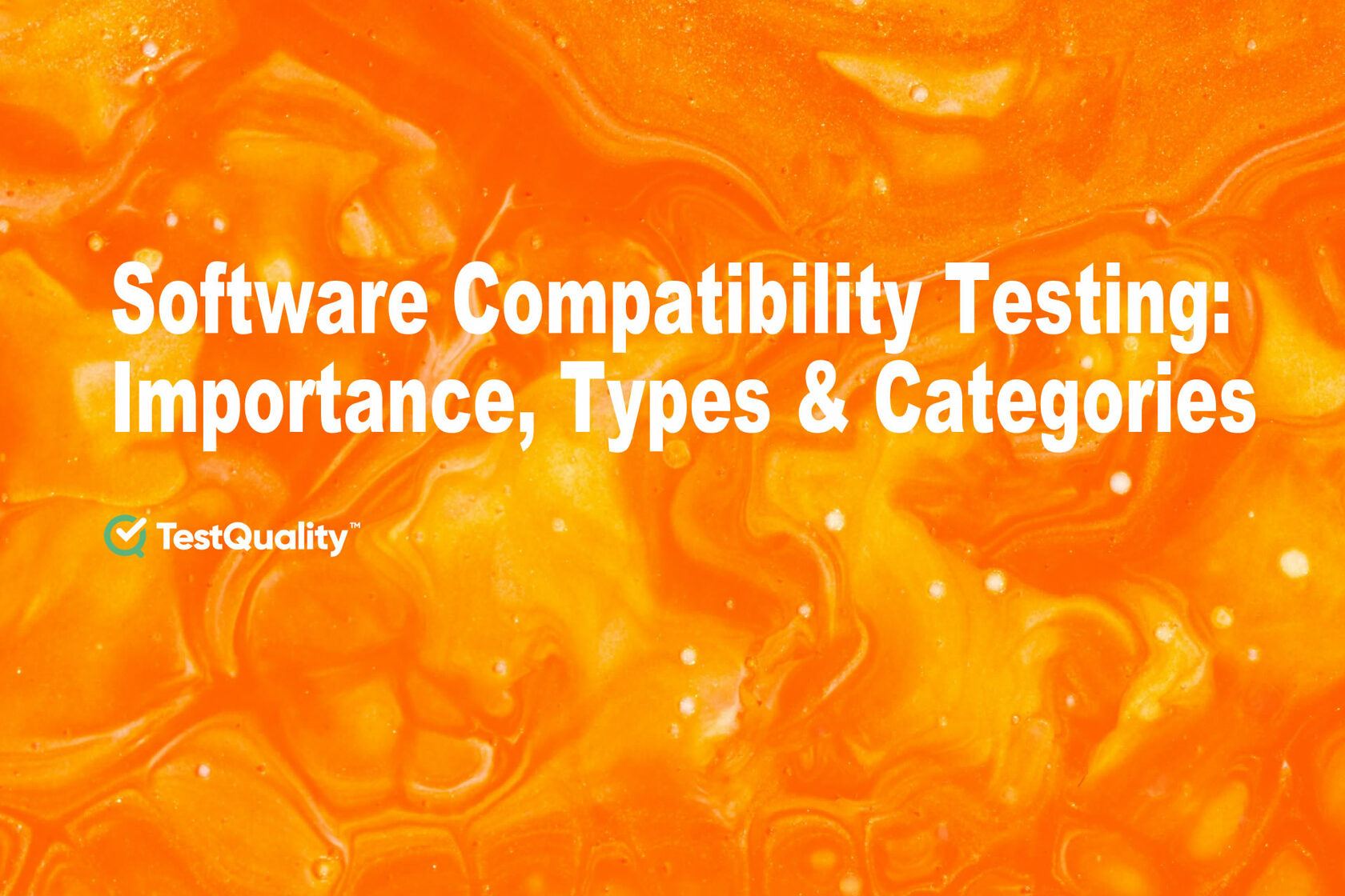 Compatibility Software Testing | TestQuality Test management