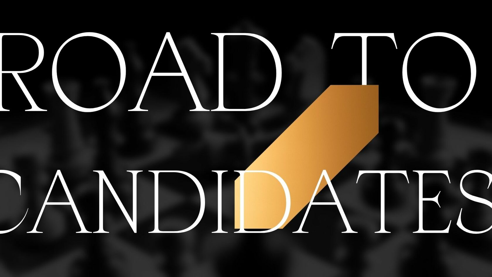 Road to Candidates