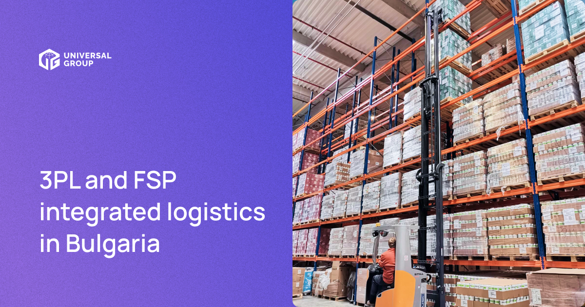 3PL and FSP Integrated Logistics in Bulgaria | Universal Group