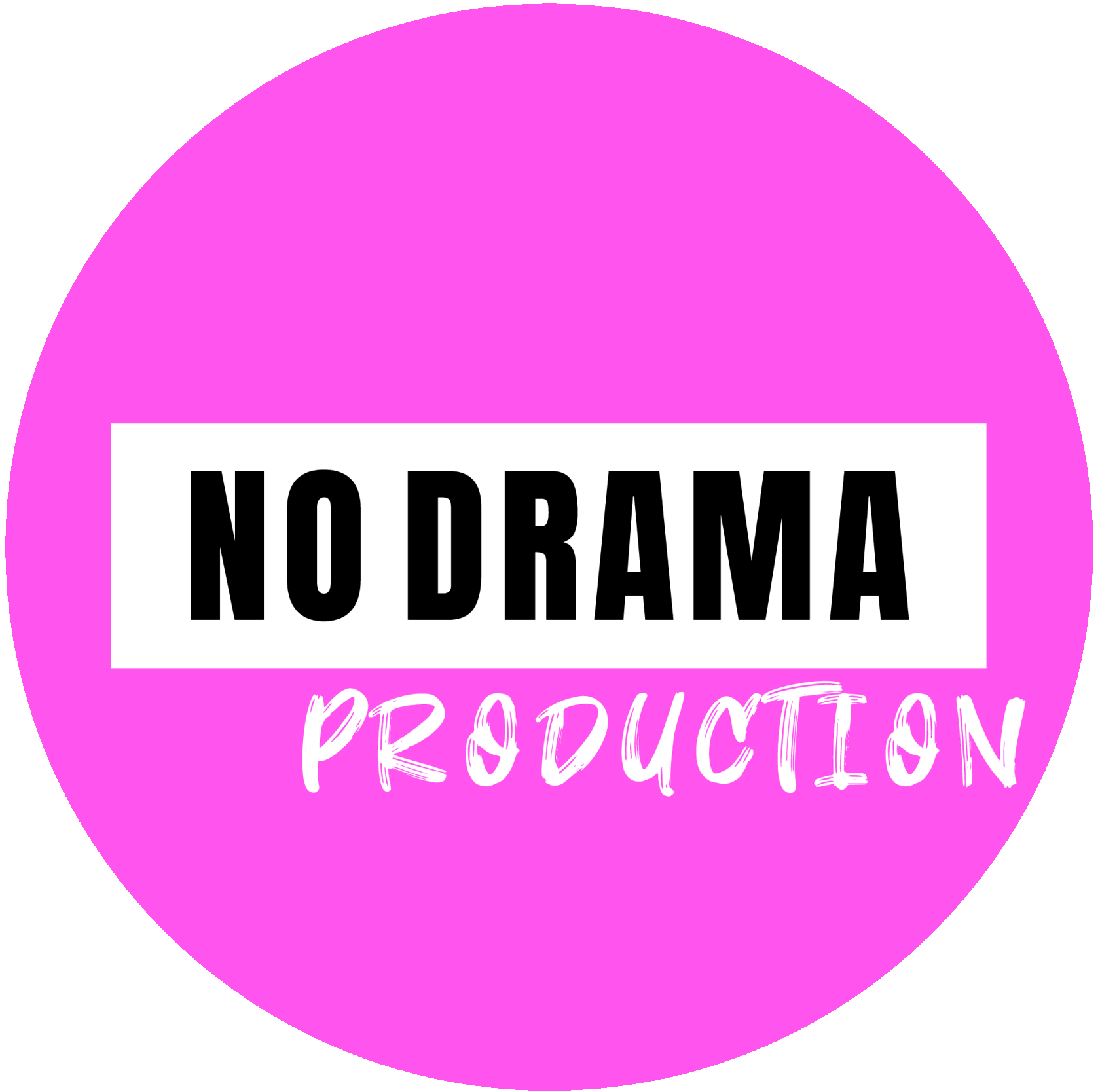 NO DRAMA PRODUCTION