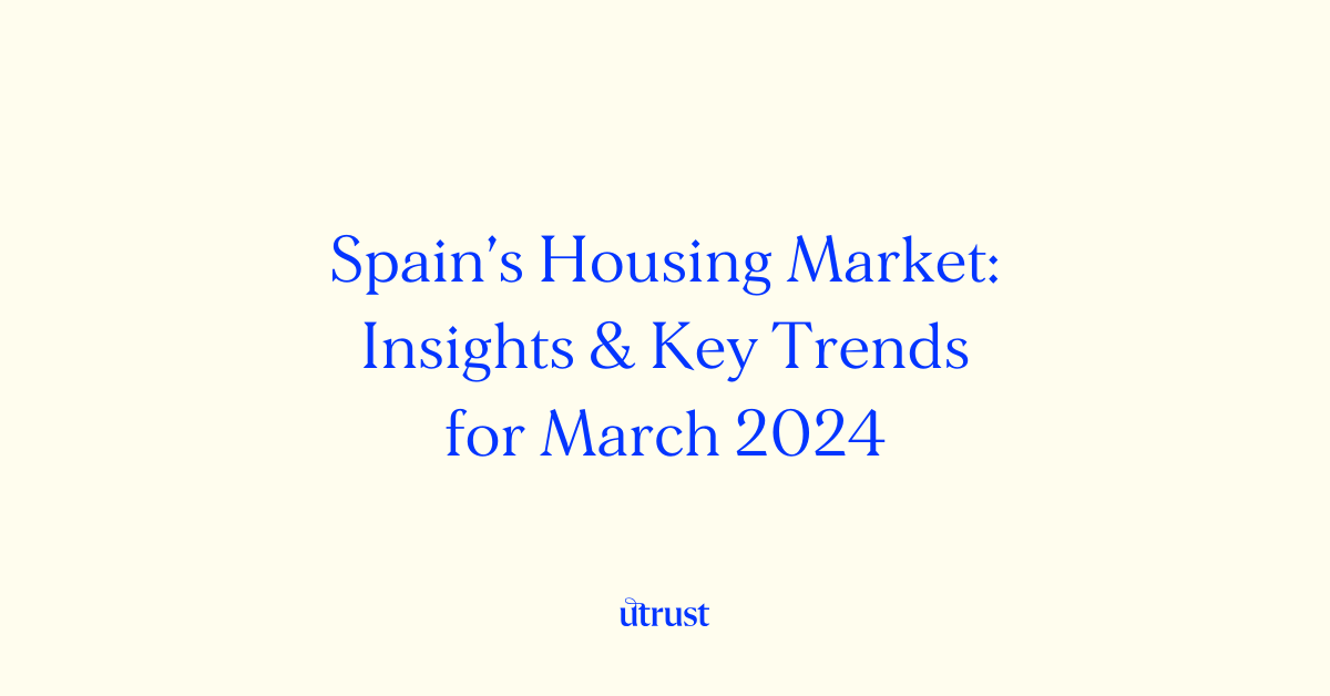 Data showing Spain’s housing market trends and key insights for March 2024.