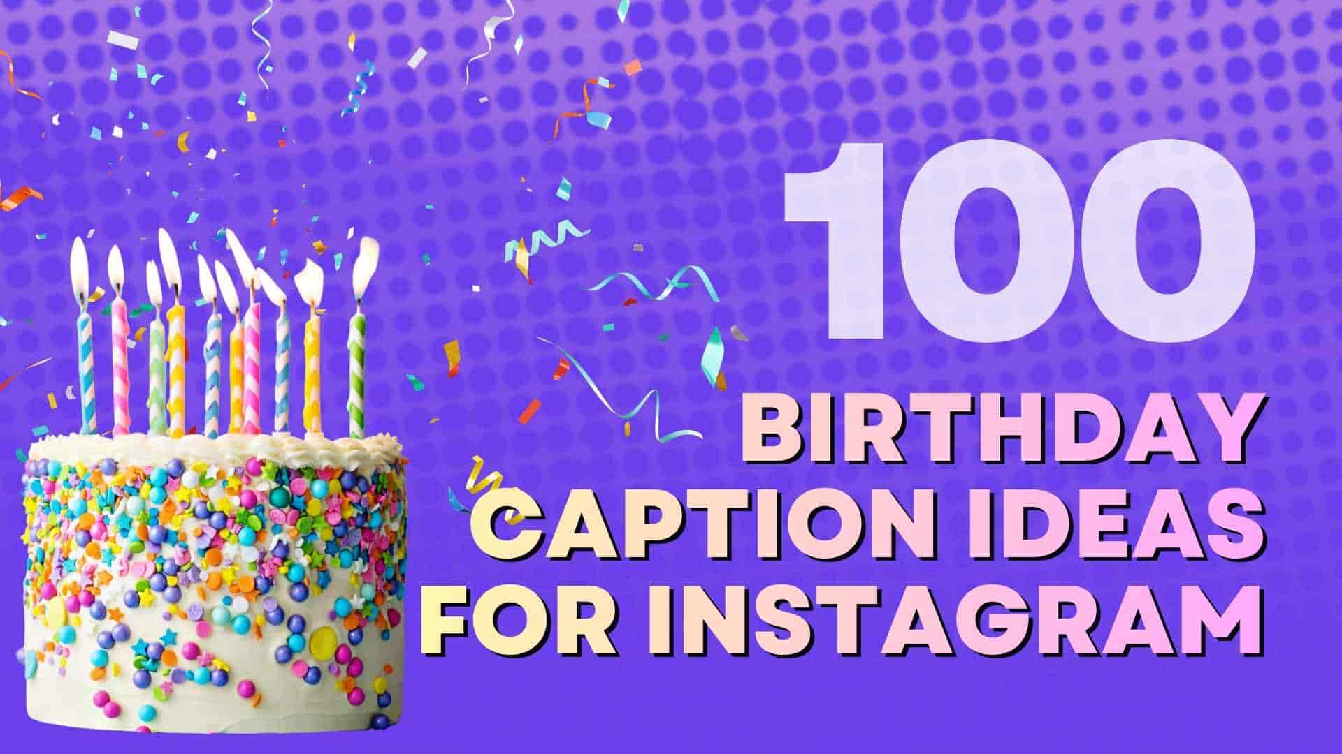 100 Birthday Caption Ideas for Instagram