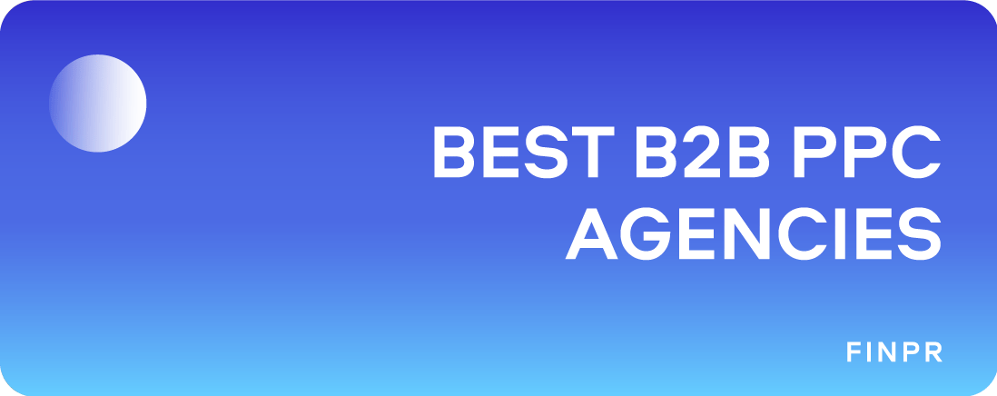 8 Best Global B2B PPC Agencies for ROI and Lead Generation