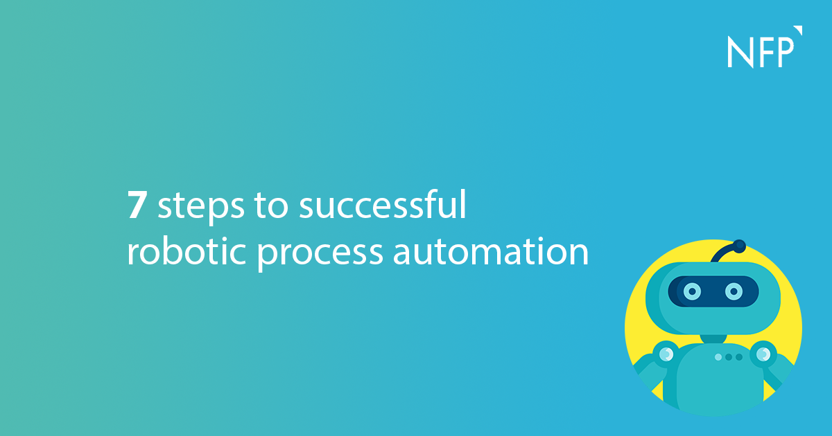 7 steps to successful robotic process automation