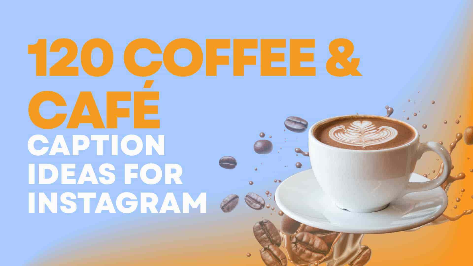 120 Coffee  Café Caption Ideas for Instagram