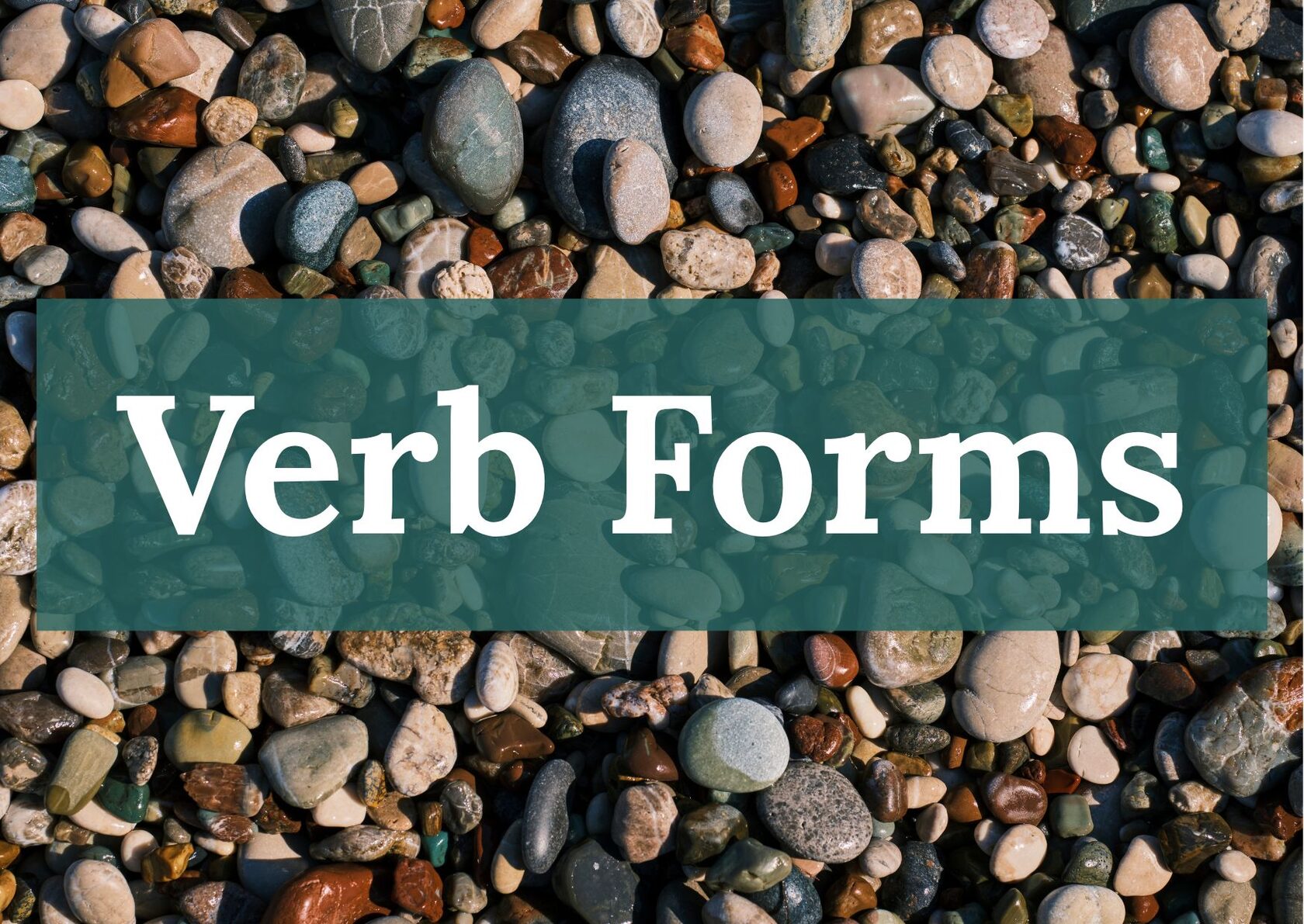 Изображение с надписью 'Verb Forms' на фоне разноцветных камней — символ разнообразия форм и типов английских глаголов