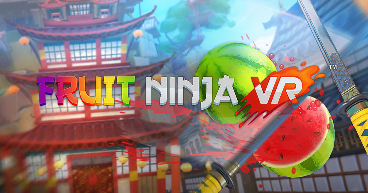 Fruit Ninja VR