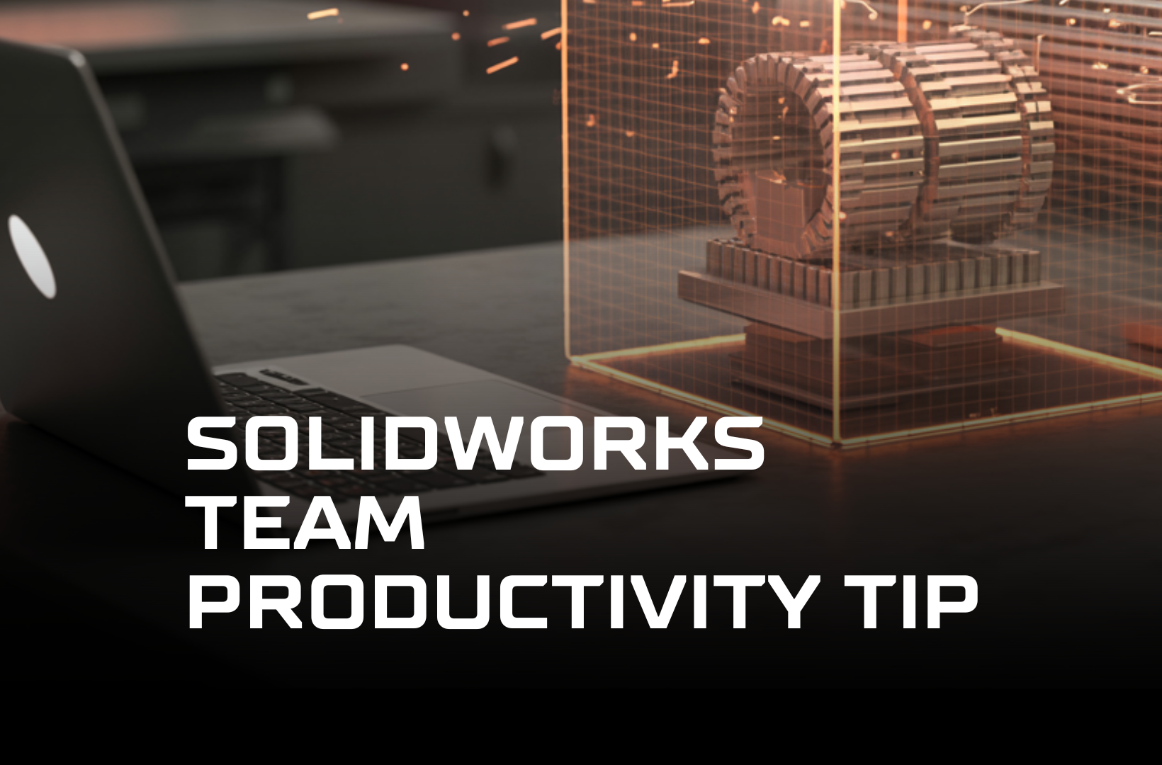 SolidWorks-team-productivity-tip