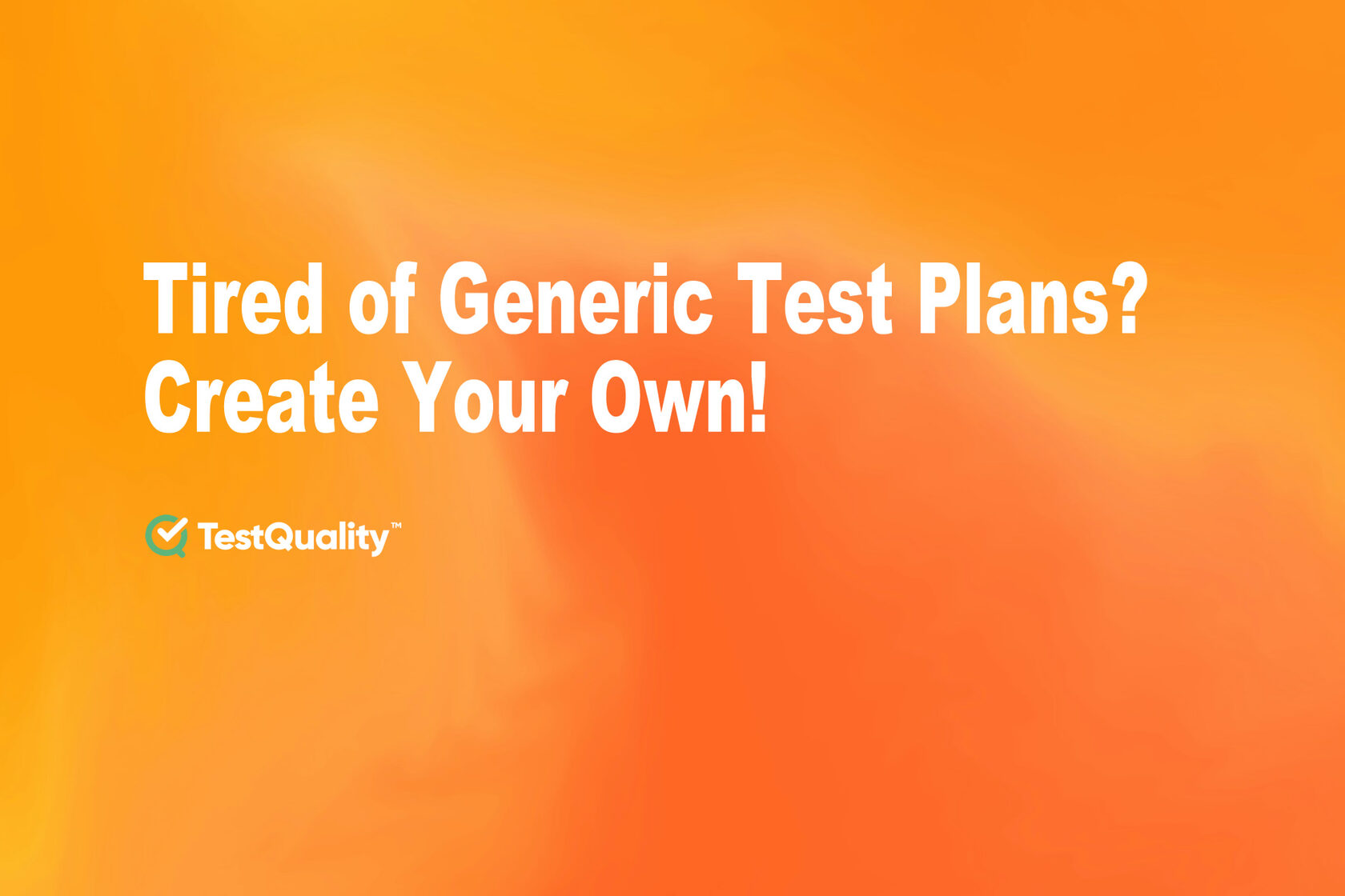 Tired of Generic Free Test Plan Template | TestQuality