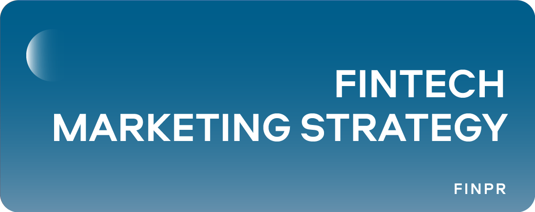 Top 11 Marketing Strategies for Fintech Startups