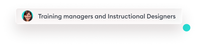 Training managers and Instructional Designers
