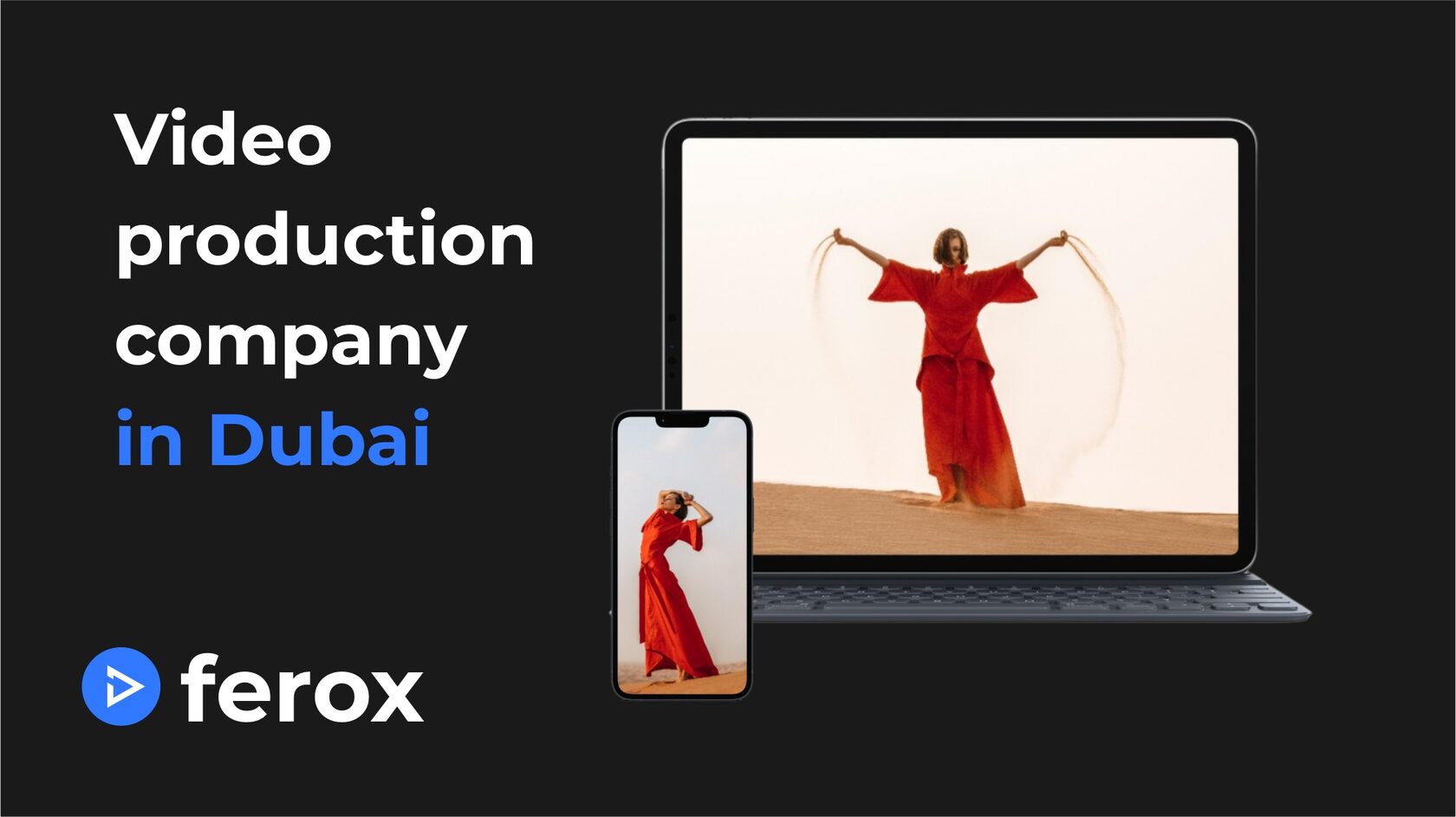 Ferox — Video production Dubai