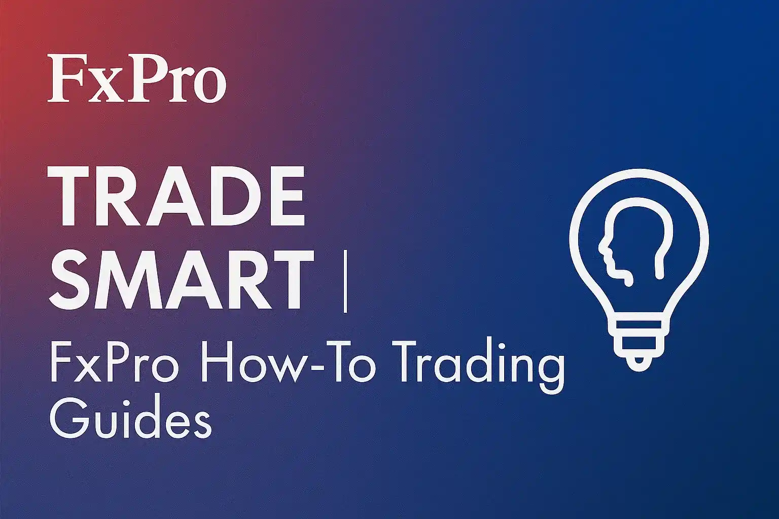 Trade Smart | FxPro How-To Trading Guides