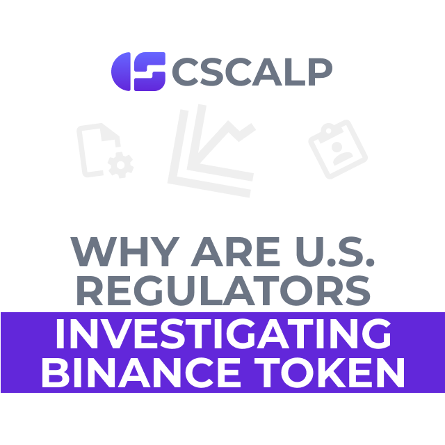 Why Are U.S. Regulators Investigating Binance Token