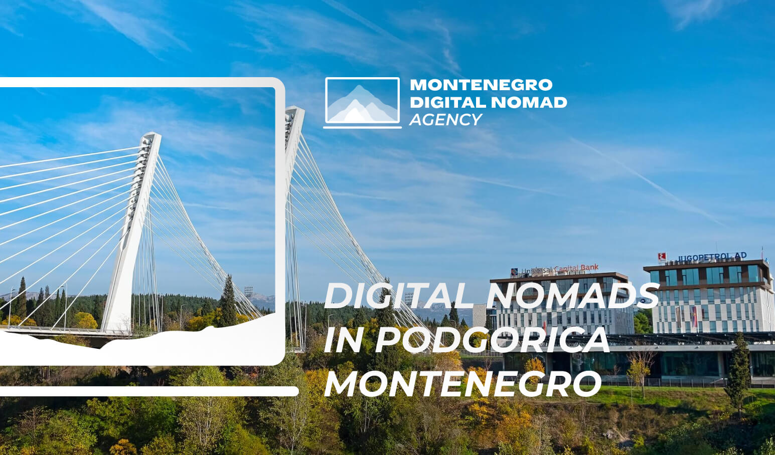 Image of the Millennium Bridge in Podgorica, Montenegro. Text overlay reads - Digital Nomads in Podgorica Montenegro 