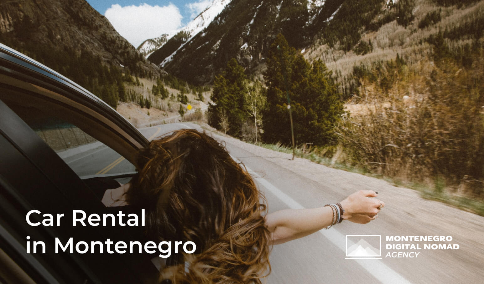 Image of a person leaning out of a car window on a beautiful mountain road - Text overlay reads - Car Rental in Montenegro
