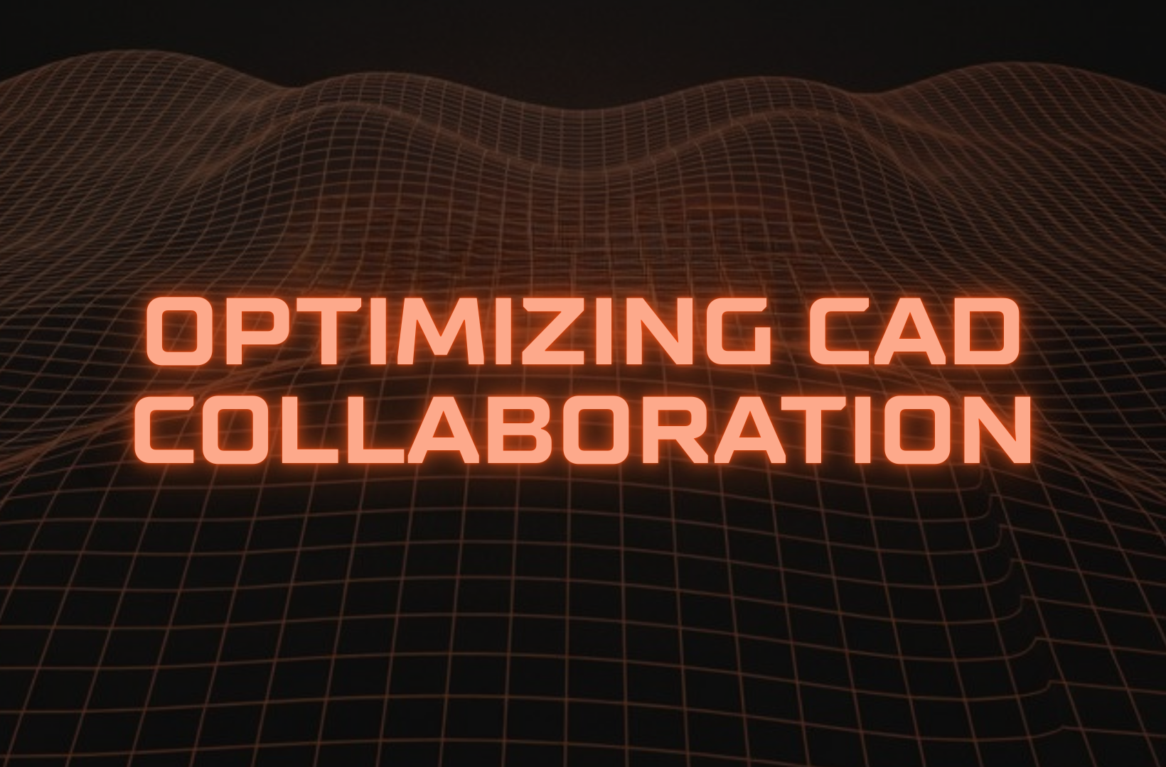 Optimizing CAD collaboration
