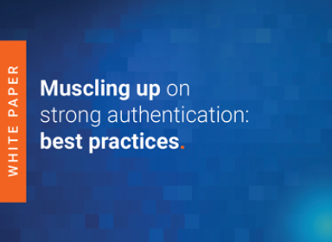 Muscling up on strong authentication