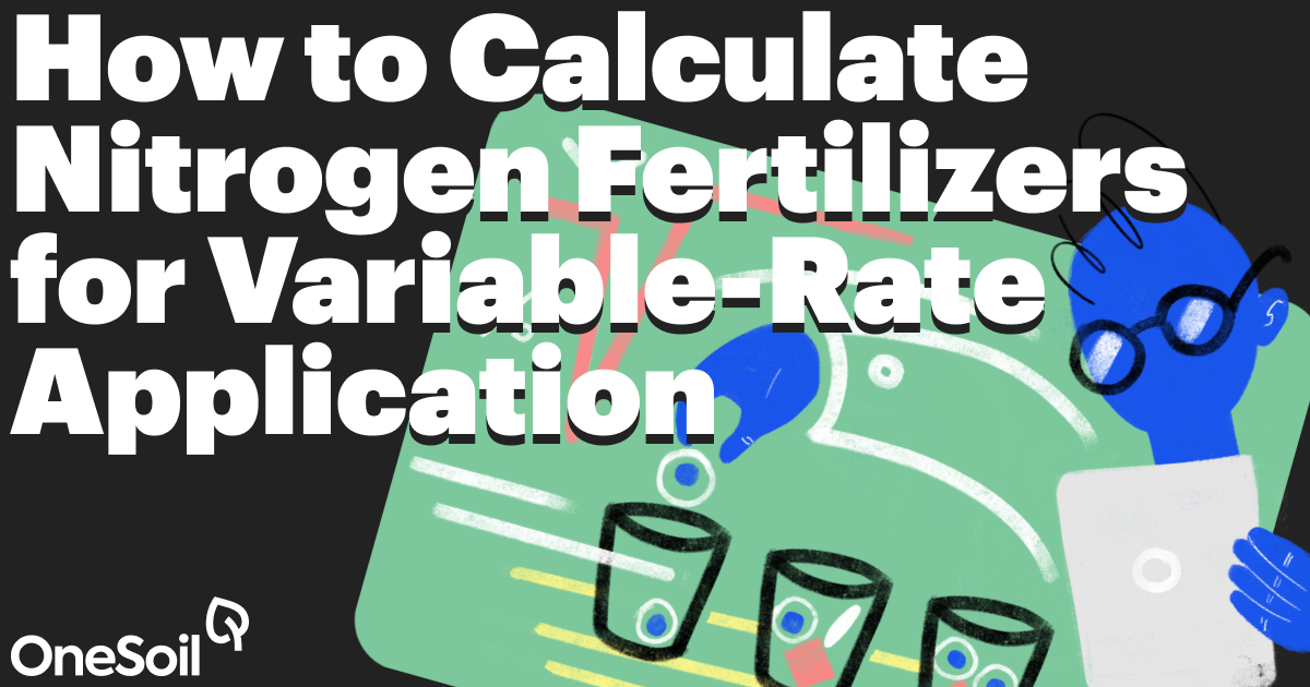 OneSoil On Conducting VariableRate Nitrogen Application