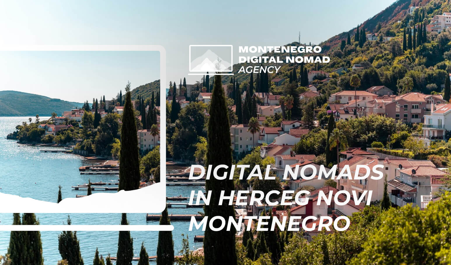 Coastal image of Herceg Novi in Montenegro with a text overlay which reads - Digital Nomads in Herceg Novi Montenegro