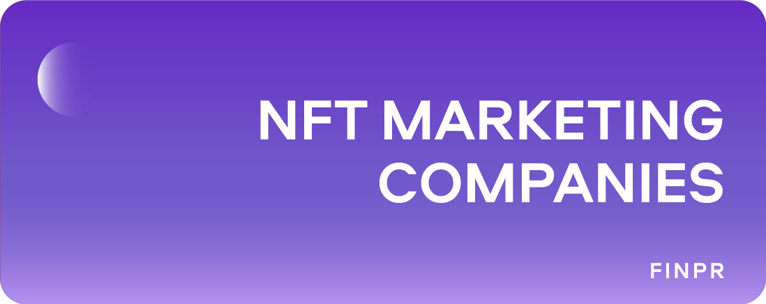 Top 15 NFT Marketing Companies for Successful NFT Launches