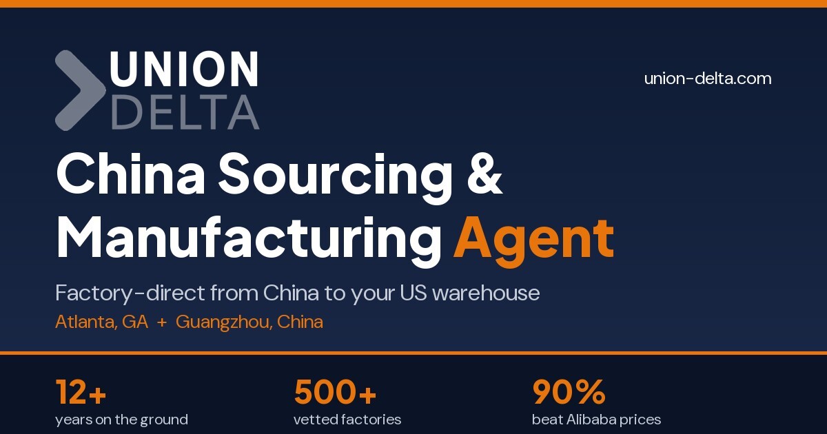 Union Delta — China Sourcing & Manufacturing Agent USA